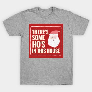 There's Some Ho's In This House T-Shirt